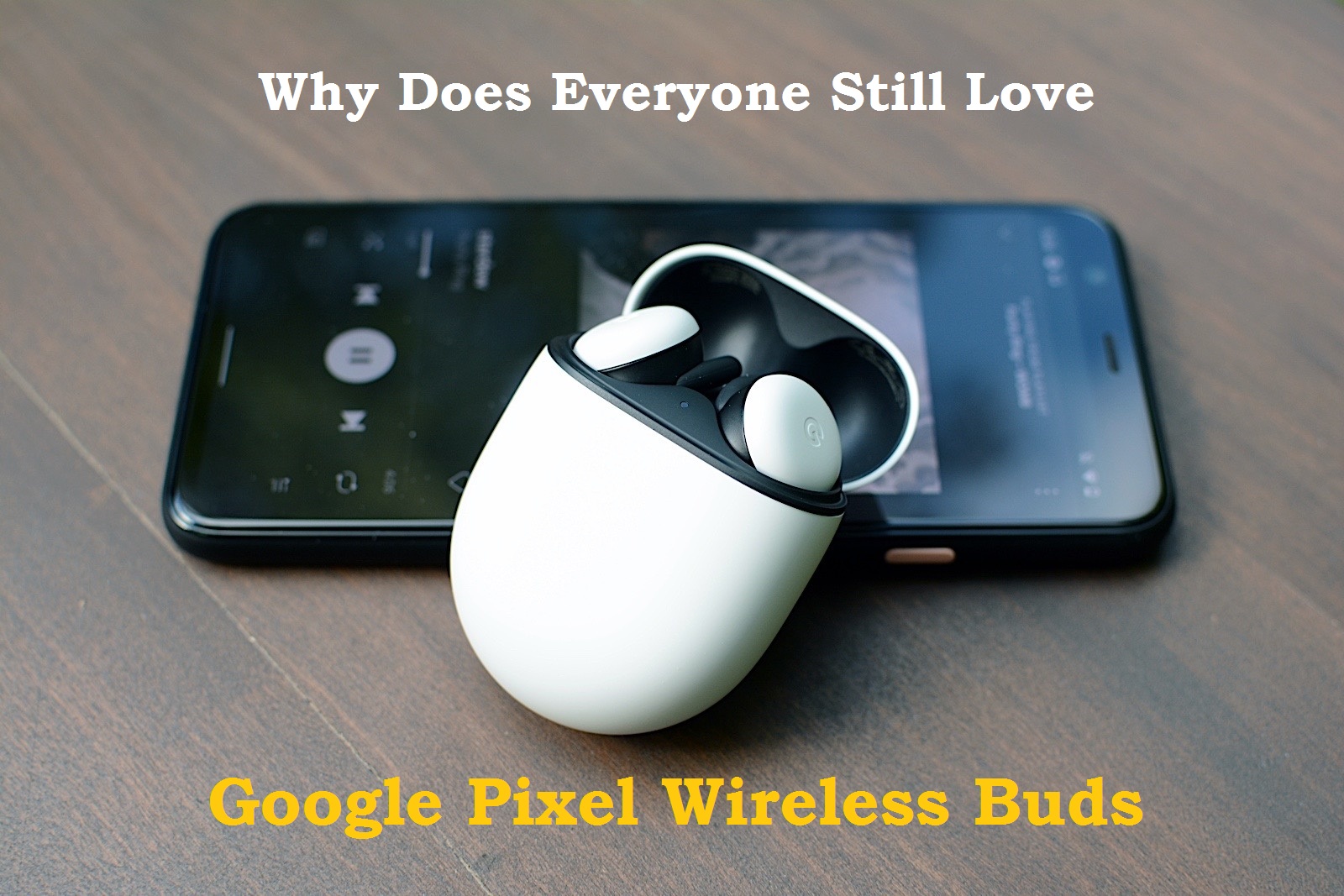 Why Does Everyone Still Love Google Pixel Wireless Buds Even After 2 Months? – karen jodes blog