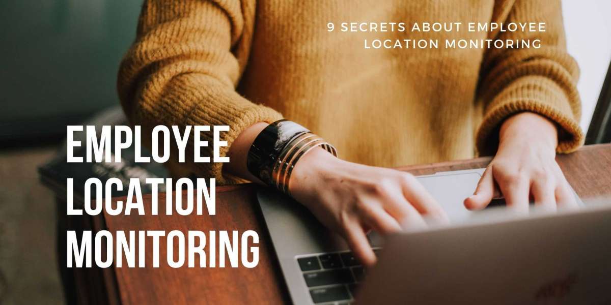 9 Secrets About Employee Location Monitoring