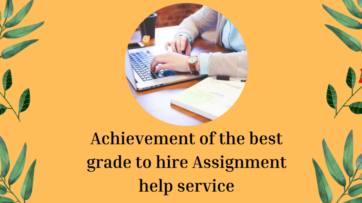 Achievement of the best grade to hire Assignment help service | by Linnea Smith | Dec, 2021 | Medium