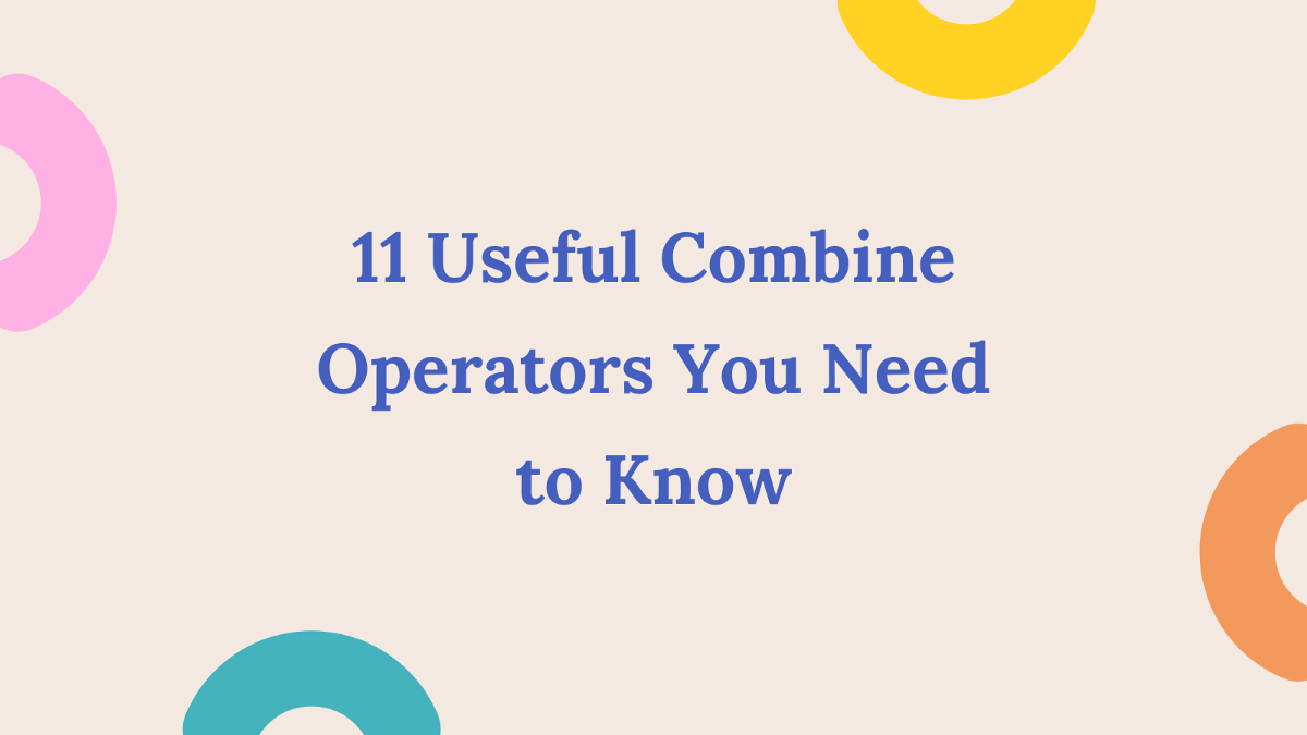 Swift — 11 Useful Combine Operators You Need to Know | by Amisha I | Apr, 2022 | Canopas
