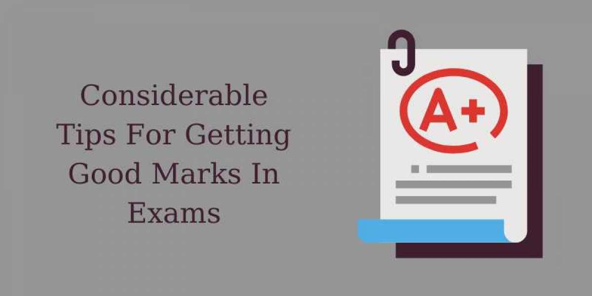 Considerable Tips For Getting Good Marks In Exams