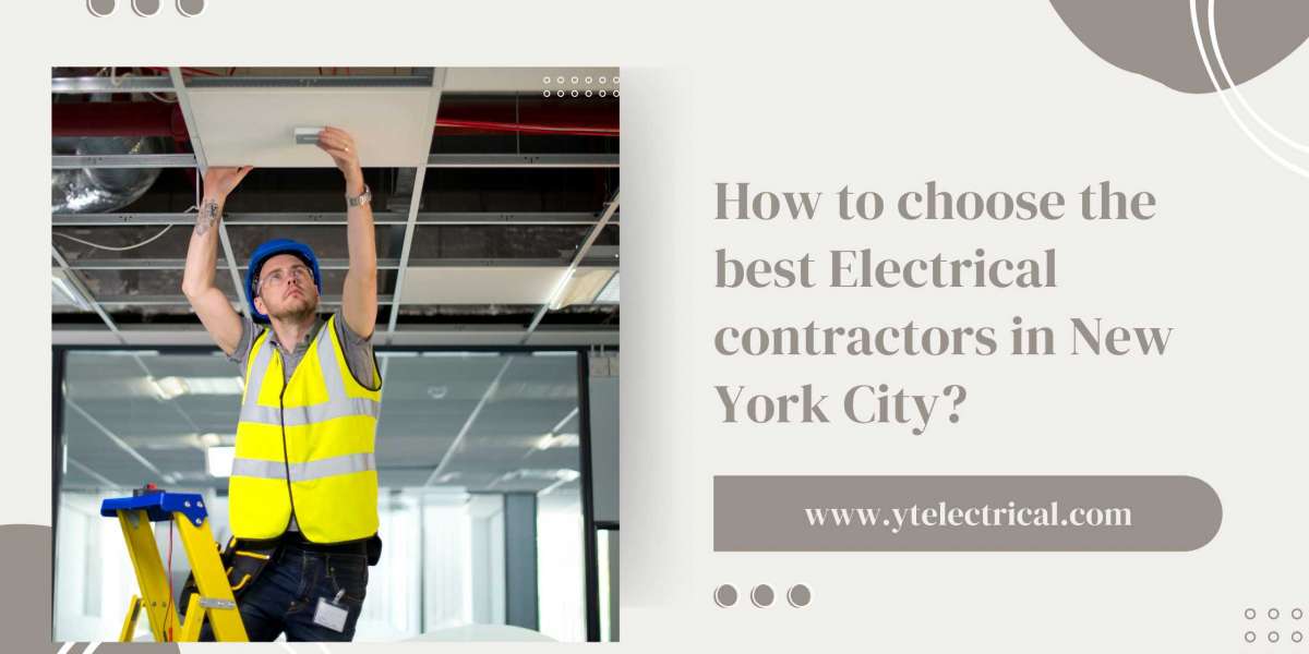 How to choose the best Electrical contractors in New York City?