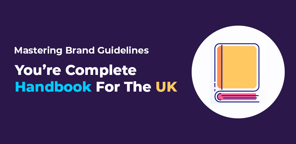 Mastering Brand Guidelines: You’re Complete Handbook For The UK