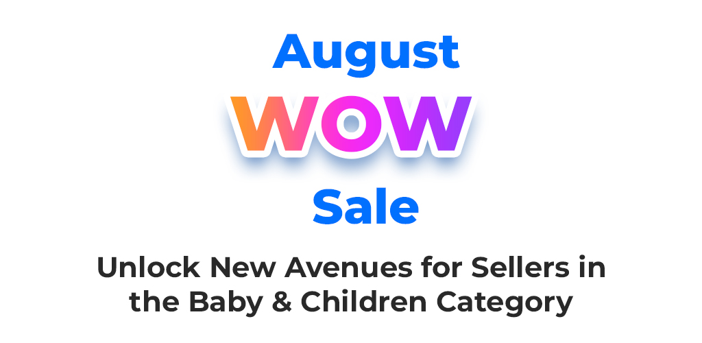 August WoW Sale: Unlock New Avenues For Sellers In The Baby & Children Category | Avasam