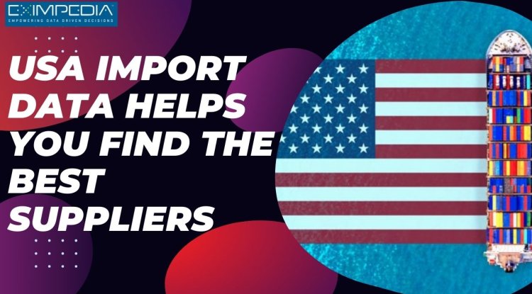 USA Import data helps you find the best suppliers