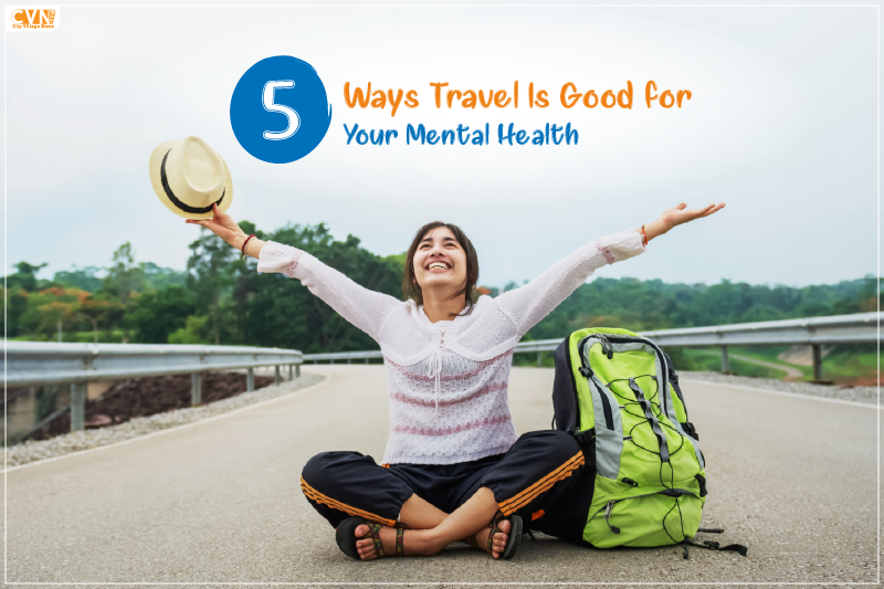 Why Is It Good to Travel? Explore Mental Health Benefits