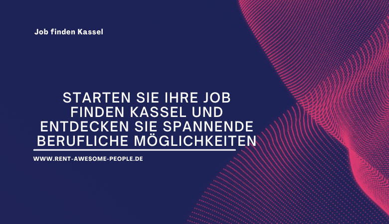 Starten Sie Ihre Job finden Kassel und entdecken Sie sp...