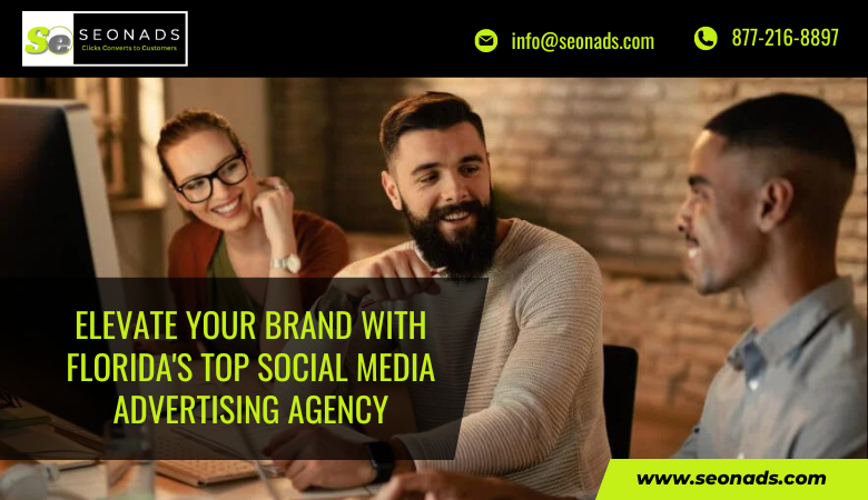 Elevate Your Brand with Florida’s Top Social Media Advertising Agency – seonads