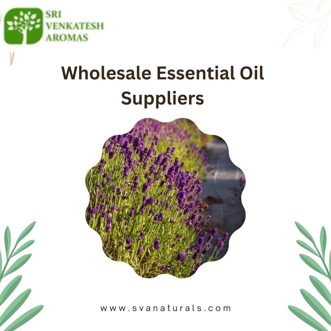 How To Find Wholesale Essential Oil Suppliers: A Comprehensive Guide | by Sri Venkatesh Aromas | Apr, 2024 | Medium