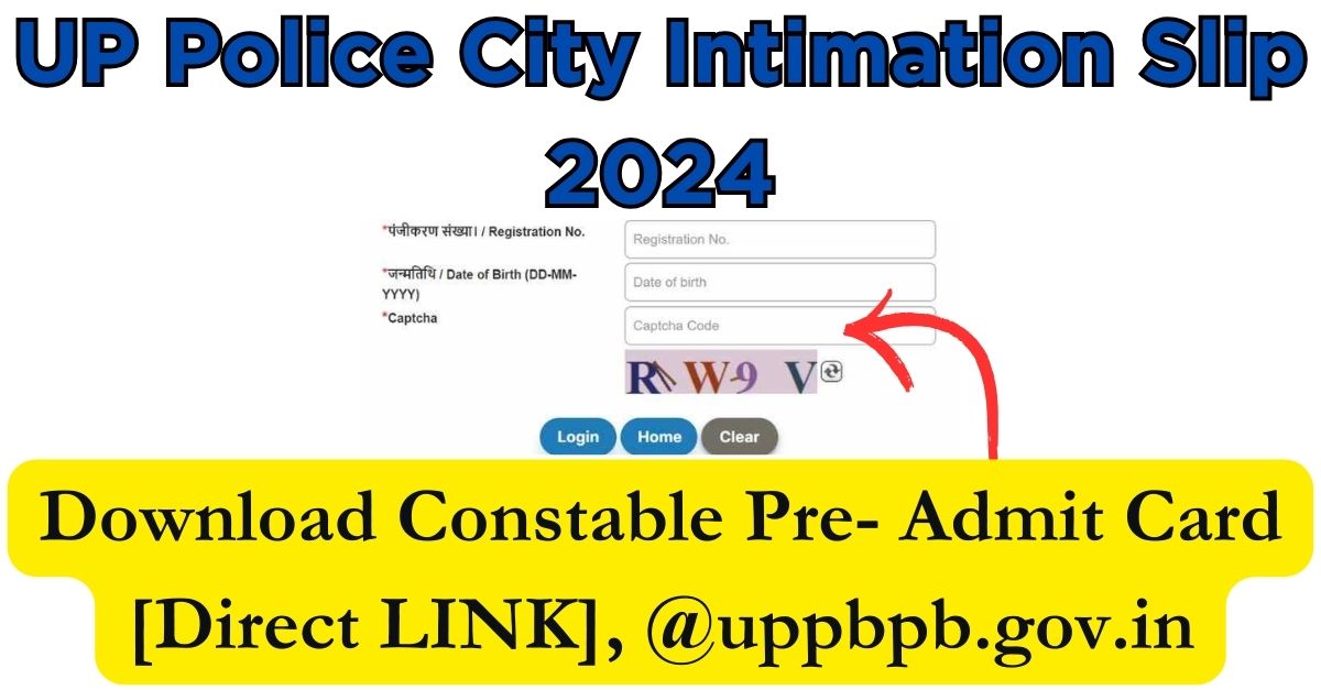 UP Police City Intimation Slip 2024 : Download Constable Pre- Admit Card [Direct LINK], @uppbpb.gov.in - Bharat News