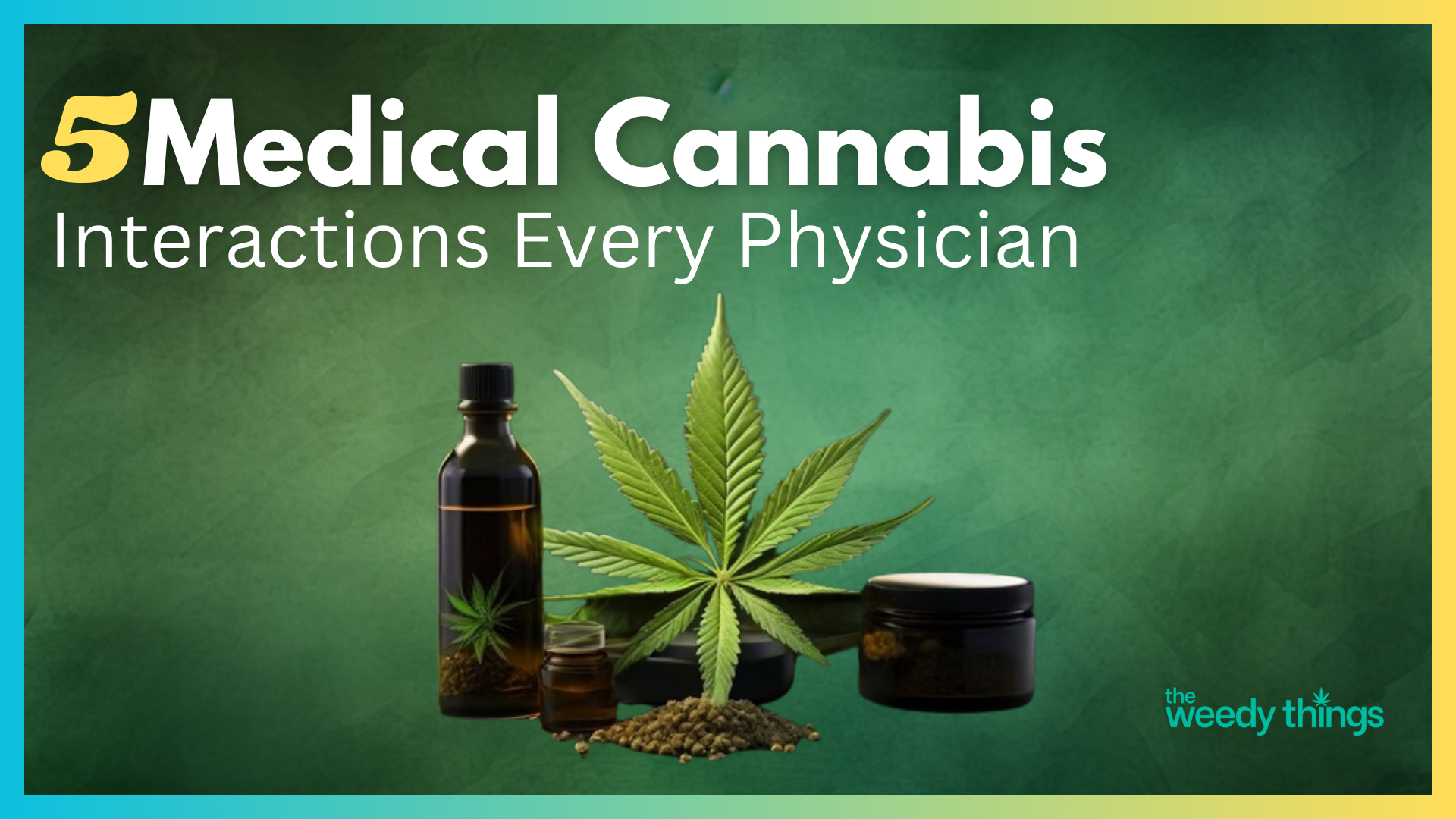 5 Medical Cannabis Interactions Every Physician Must Understand