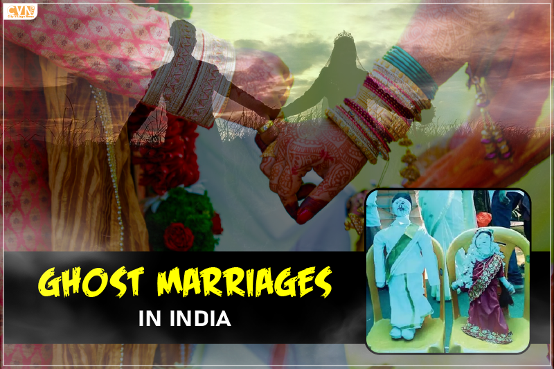 Know the Real Truth and Mystery Behind Ghost Marriages in India