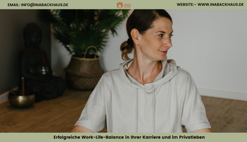 Erfolgreiche Work-Life-Balance in Ihrer Karriere und im Privatleben