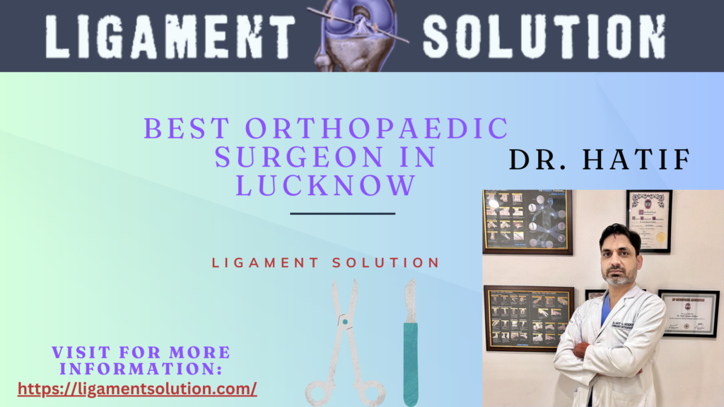 Best Orthopaedic Surgeon In Lucknow | Dr. Hatif Qamar Siddiqui