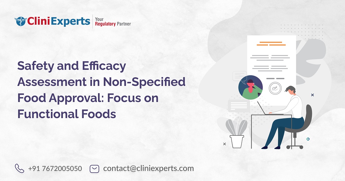 Safety and Efficacy Assessment in Non-Specified Food Approval Across India -CliniExperts