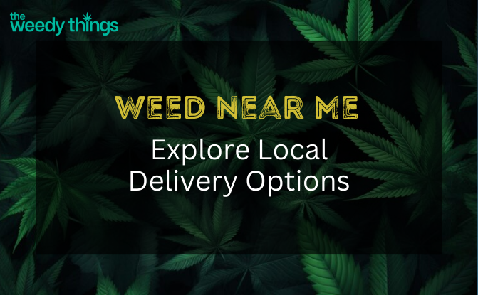 Weed Near Me: Explore Local Delivery Options