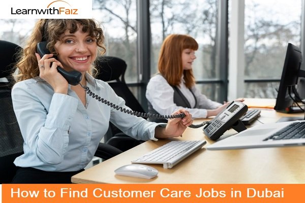 How to Find Customer Care Jobs in Dubai - LearnwithFaiz Blog