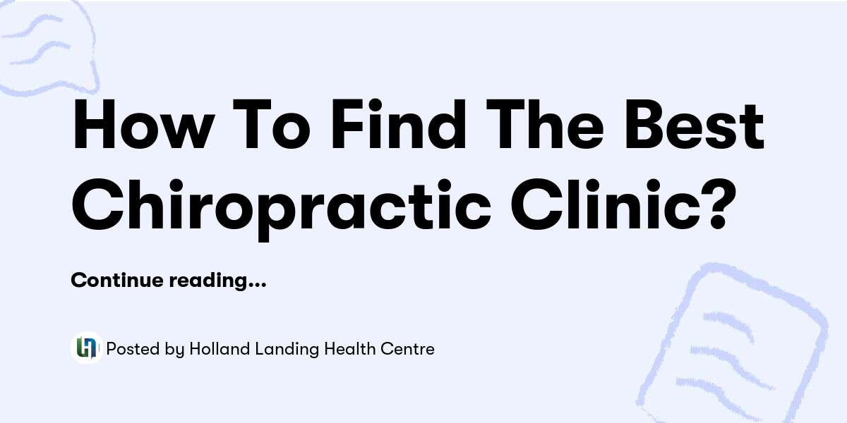 How To Find The Best Chiropractic Clinic? — Holland Landing Health Centre - Buymeacoffee