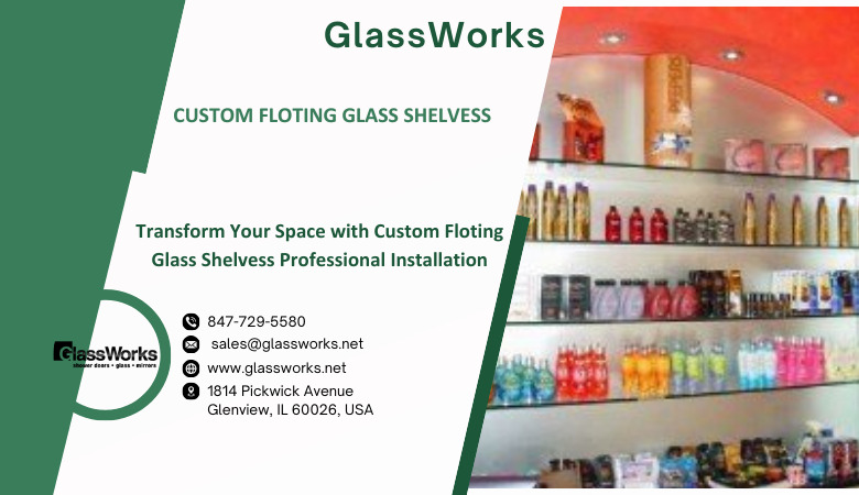 Glass Works — Transform Your Space with Custom Floting Glass Shelvess Professional Installation