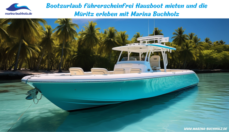 Bootsurlaub fuhrerscheinfrei Hausboot mieten und die Muritz erleben mit Marina Buchholz – marinabuchholzde