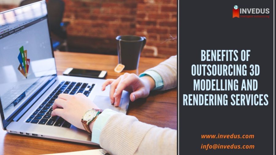 Benefits of Outsourcing 3D Modeling and Rendering Services