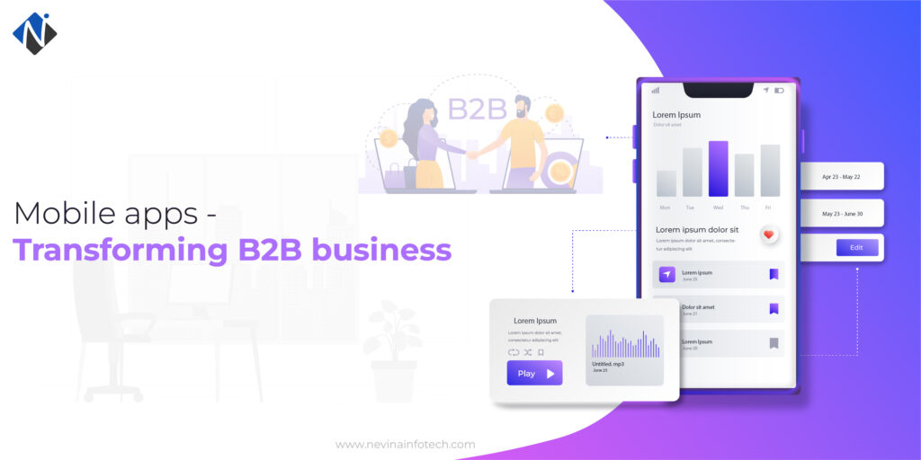 How are mobile apps Transforming B2B business? - Nevina Infotech