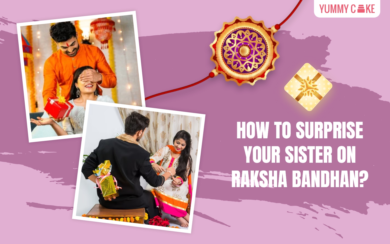 Creative Ideas To Surprise Your Sister on Raksha Bandhan