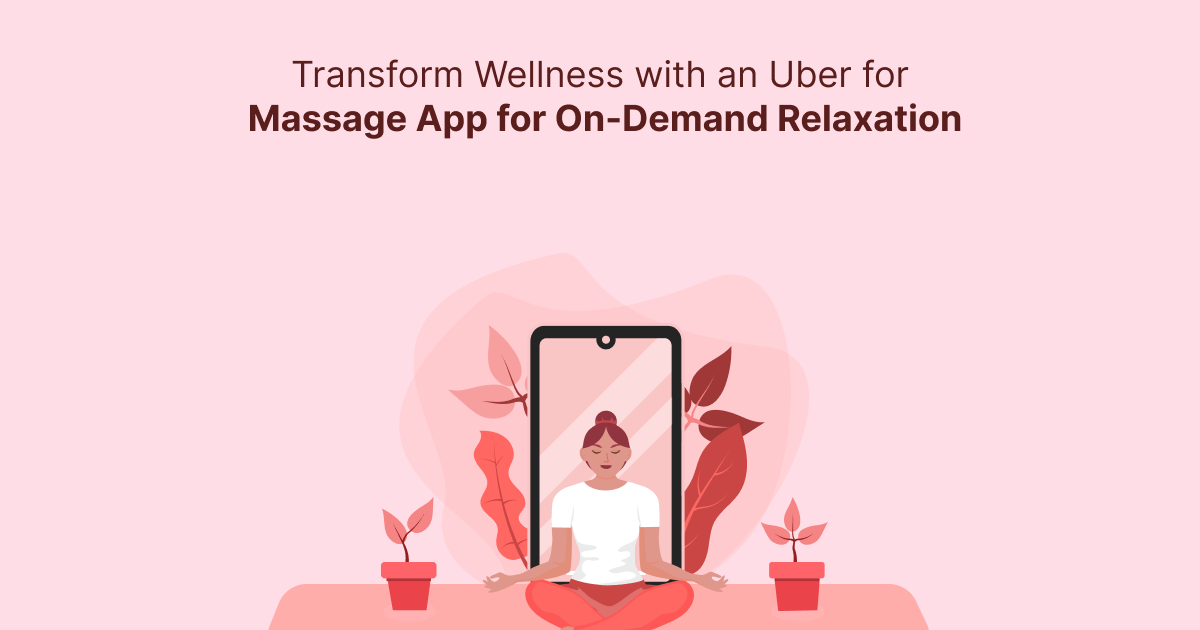 ondemandserviceapp: Transform Wellness with an Uber for Massage App for On-Demand Relaxation