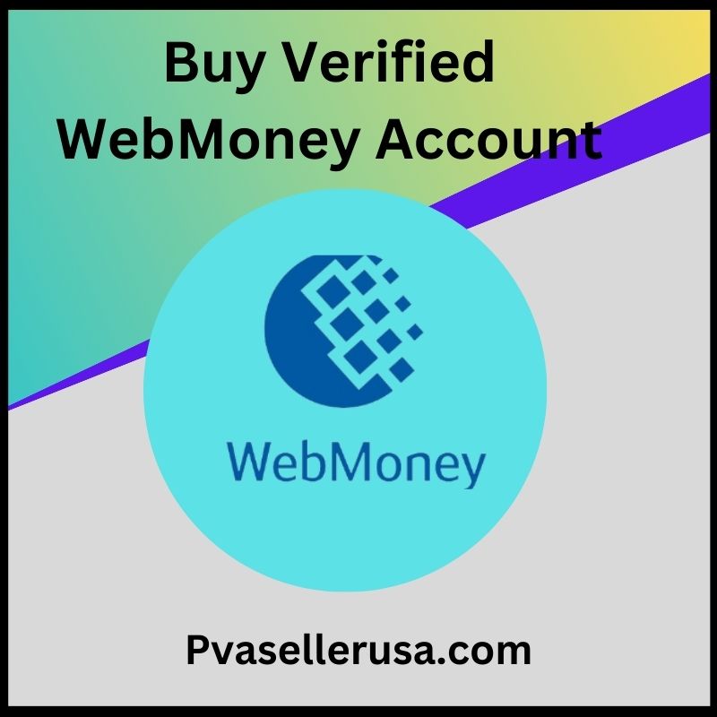 Buy Verified WebMoney Account - 100% Safe, USA, Available