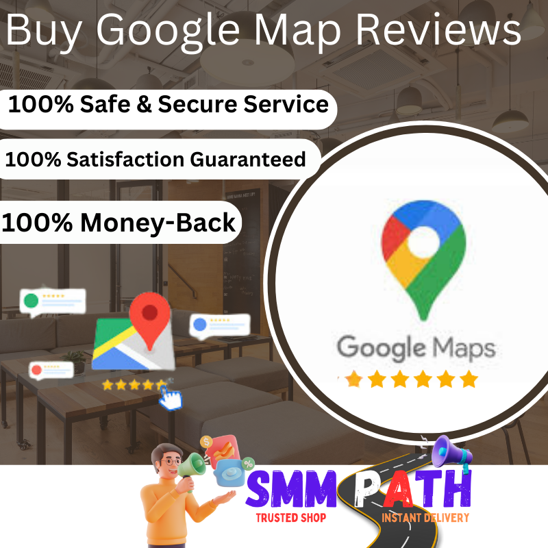 Buy Google Map Reviews to Increase Your Trusted Online