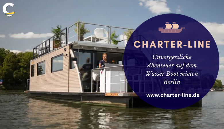 Unvergessliche Abenteuer auf dem Wasser Boot mieten Berlin – Charter Line